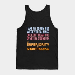 The Superiority of Short People Tank Top